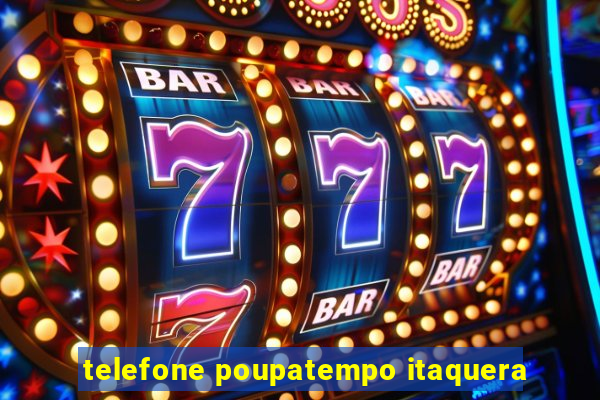 telefone poupatempo itaquera